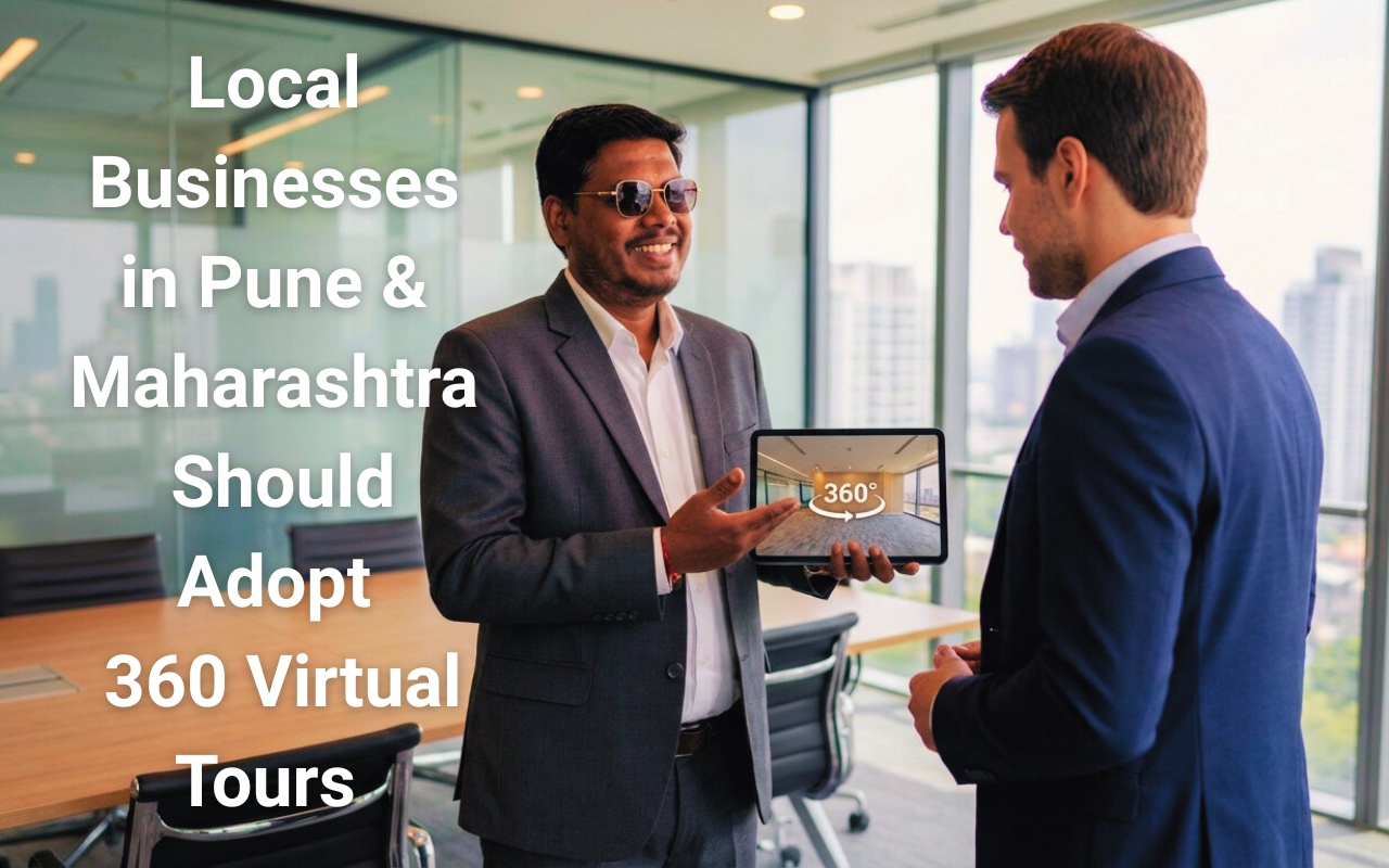 Local Businesses in Pune & Maharashtra Should Adopt 360 Virtual Tours Now